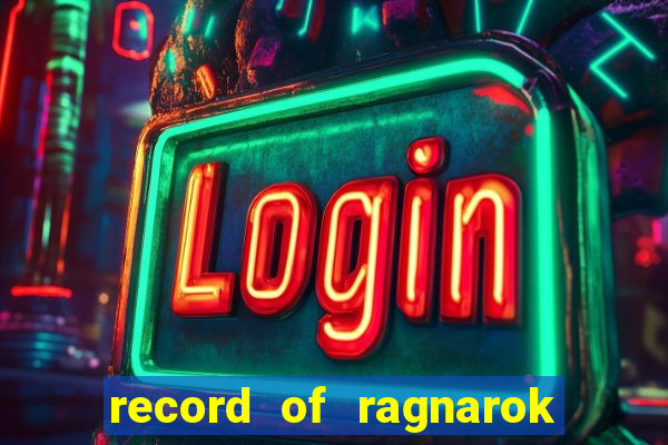 record of ragnarok 3 temporada onde assistir